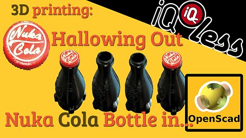 3D Printing: Hallowing out a Nuka Cola Bottle in OpenScad
