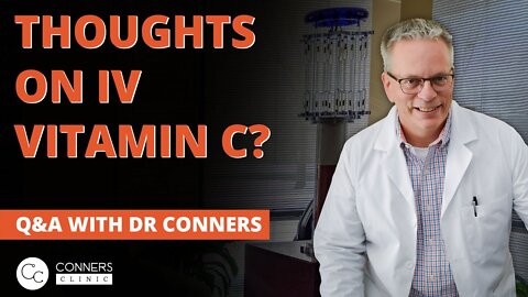 What are Your Thoughts on IV Vitamin C? | Conners Clinic - Alternative Cancer Treatment