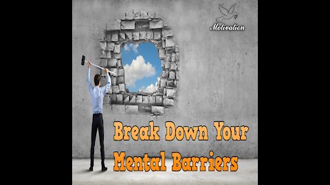 Break Down Your Mental Barriers [Best Motivational Video 2021]