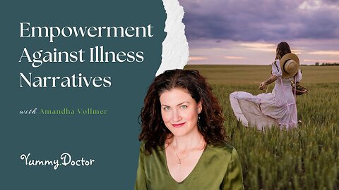 Empowerment Against Illness Narratives