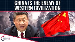 China Is The Enemy Of Western Civilization