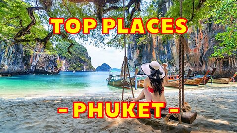 Best 12 Beautiful Places To Visit in Phuket - Thailand