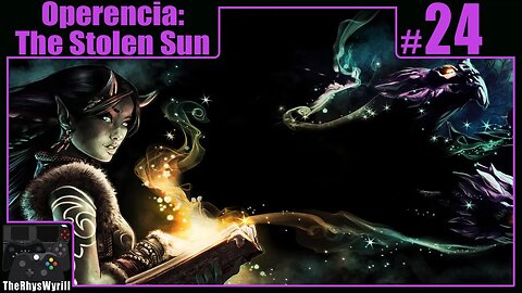 Operencia: The Stolen Sun Playthrough | Part 24