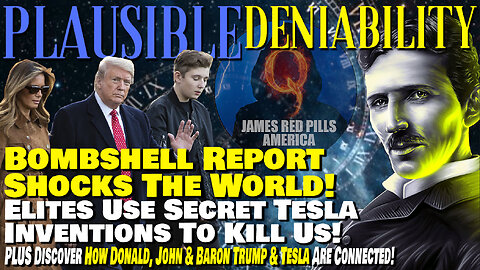 PLAUSIBLE DENIABILITY! BOMBSHELL Report SHOCKS WORLD! Elites Use SECRET TESLA INVENTIONS To Kill Us!