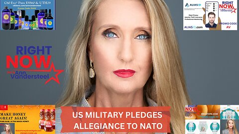 OCTOBER 24, 2023 RIGHT NOW W/ANN VANDERSTEEL US MILITARY PLEDGE ALLEGIANCE TO NATO