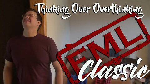FML Classic: Thinking Over Overthinking