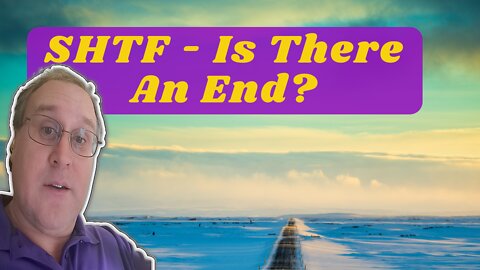 SHTF - Is There An End?