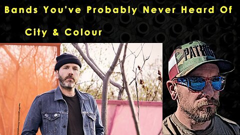 City & Colour - Bands You've Probably Never Heard Of