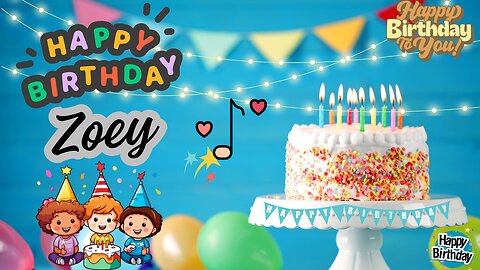 Zoey Happy Birthday Song – Happy Birthday to You