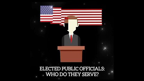 ELECTED PUBLIC OFFICIALS: WHO DO THEY SERVE?