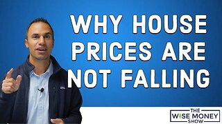 Why House Prices Are Not Falling