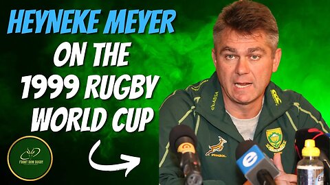 Victory and Heartbreak: Heyneke Meyer's 1999 World Cup Story