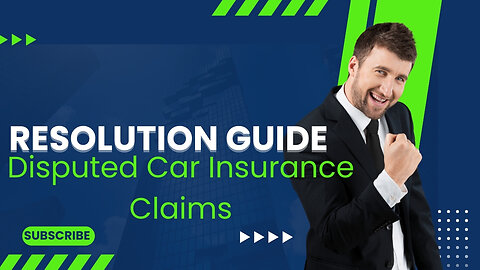 Disputed Car Insurance Claims: A Resolution Guide