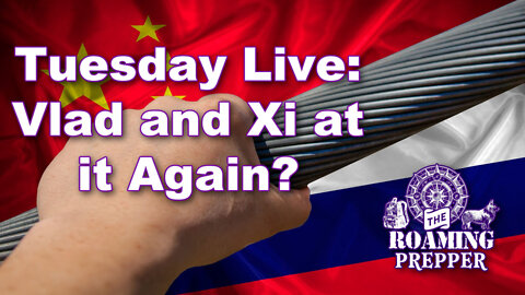 Tuesday Talk Show - Vlad and Xi at it Again?