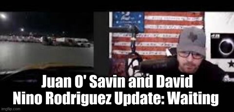 Juan O' Savin and David Nino Rodriguez Update: Waiting