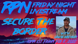 Securing AZ’s Southern Border with Lewis Arthur on Friday Night Livestream