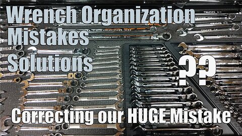 Organizing Wrenches In Our ToolBox | How To Correct Our Mistake