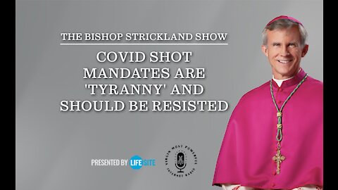 COVID Shot Mandates Are 'Tyranny' And Should Be Resisted: US Bishop