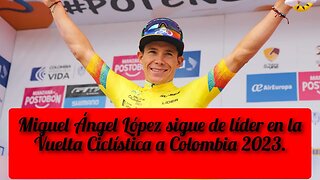 Superman López vence a sus rivales en la Etapa 5 / Vuelta a Colombia 2023.
