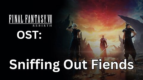 FFVII Rebirth OST: Sniffing Out Fiends