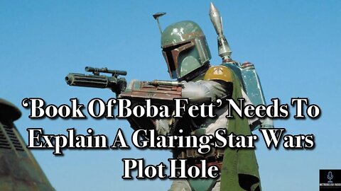BOOK OF BOBA FETT Still Needs To Explain A Glaring Plot Hole (Movie News)