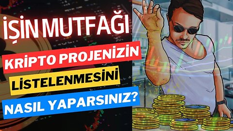 Coin, Token Projenizin Kripto Borsada Listelenmesi Nasıl Yapılır | İşin Mutfağı