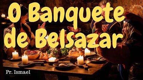 O Banquete de Belsazar @pregacaoeensino-prismael