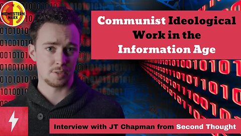 JT Chapman of Second Thought | Communist Propaganda in the Information Age