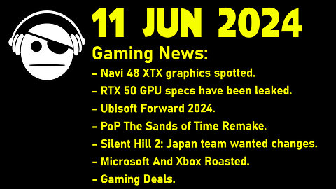 Gaming News | GPUs | Ubisoft Forward | Silent Hill 2 | Perfect Dark | Deals | 11 JUN 2024