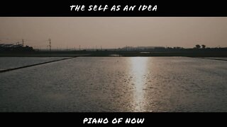 The self as an idea | piano of now | A-Loven