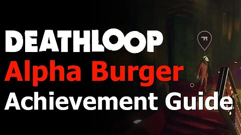 Deathloop - Alpha Burger Achievement Guide - Kill Aleksis Using Meat Grinder - Alpha Burger Trophy