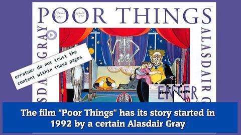 The film Poor Things has its story started in 1992 by a certain Alasdair Gray