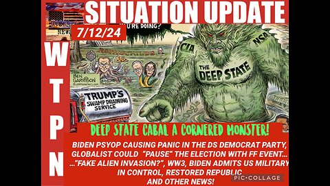 WTPN SITUATION UPDATE 7/12/24 “BIDEN PSYOP, MAGADONIA, MAJOR FF EVENT TO PAUSE THE ELECTION”
