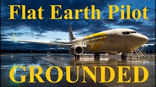 Veteran 737 Pilot grounded for Flat Earth comments - Mark Sargent ✅