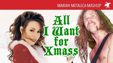 All I Want for Christmas Mariah Metalica Mashup