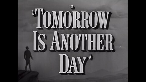 Tomorrow Is Another Day (1951)