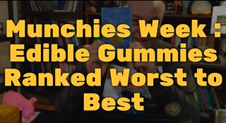 Munchies Week : Edible Gummies Ranked Worst to Best