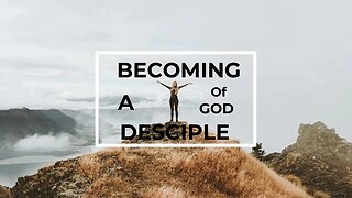 Becoming a Disciple: Matthew 1 - 5