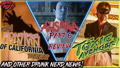 Dudes Podcast #163 - Monsters of California, Toxic Avenger, Ahsoka Review and More Drunk Nerd News!