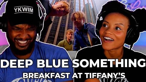 🎵 Deep Blue Something - Breakfast At Tiffany's REACTION