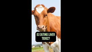 Is eating liver toxic?
