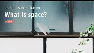 What is space | amihai.substack.com | Art of Now