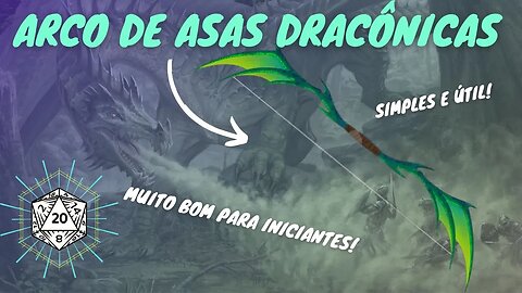 Os itens mais fortes de D&D - ARCO DE ASAS DRACÔNICAS!