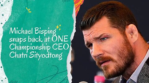 Michael Bisping Claps Back at ONE Championship CEO Chatri Sityodtong