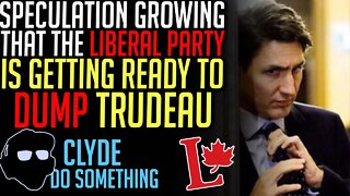 Speculation that Liberals Might Oust Trudeau before Next Election - Bad For the Liberal Brand