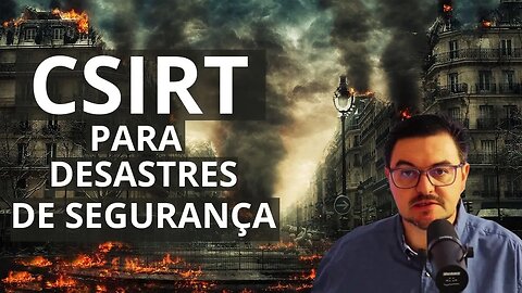 Prepare-se para o pior com CSIRT