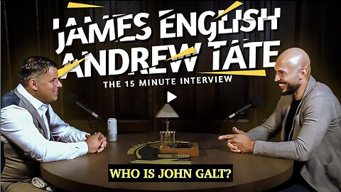 James English x Andrew Tate - The 15 Minute Interview. THE REAL WORLD. TY John Galt