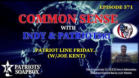 Episode 571 – Patriot Line Friday... (w/ Joe Kent)