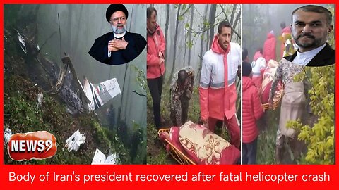 The body of President Ibrahim Raisi has been recovered after a fatal helicopter crash in Iran