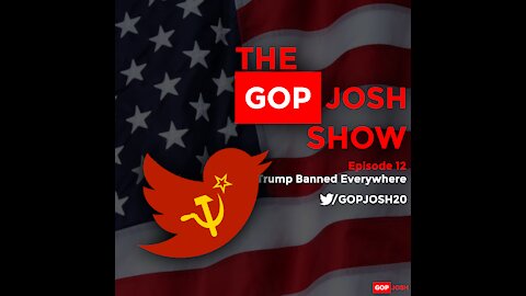 Ep. 12 - Trump Banned Everywhere